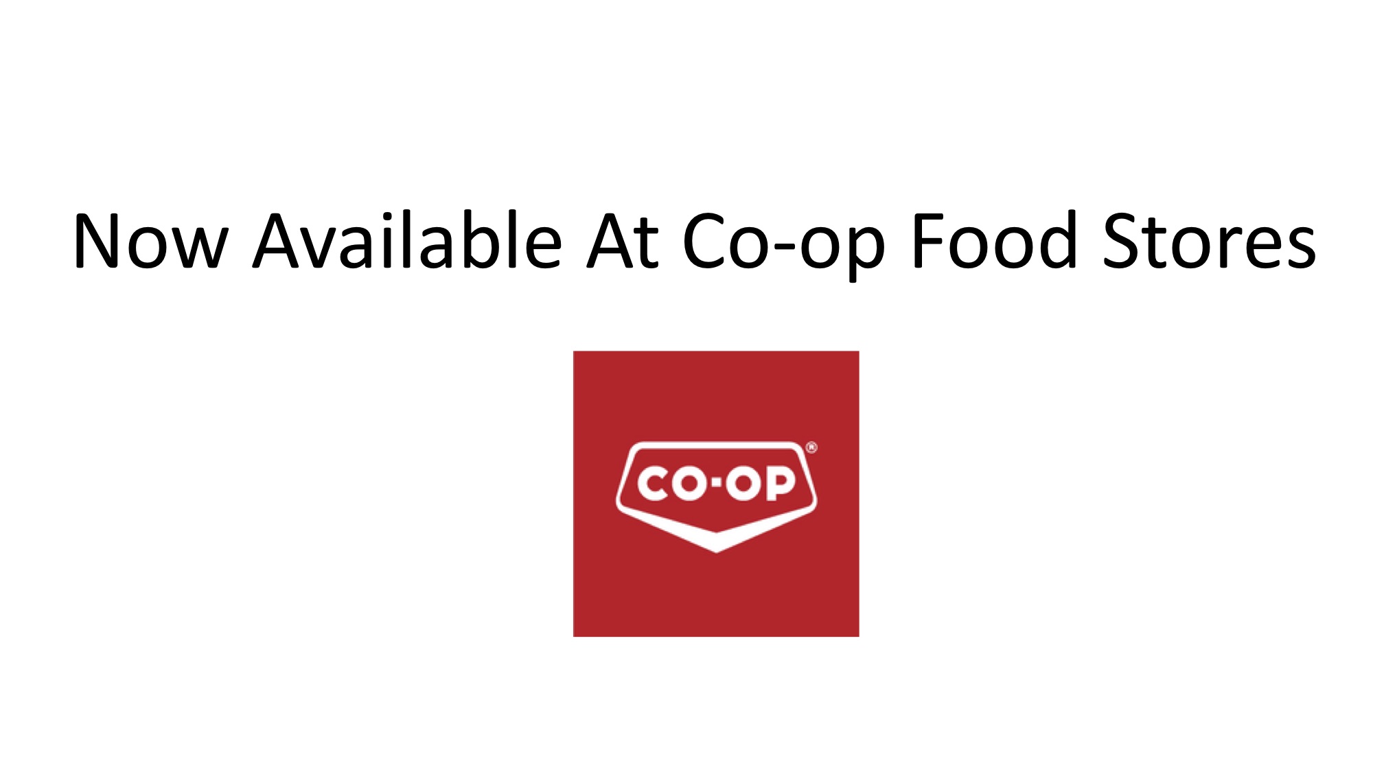 Now available at co op Now available at co op